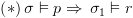 plot:$\left( *
 \right) & \sigma  \vDash p
 \Rightarrow \,{\sigma _1} \vDash r$