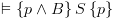 plot:$
 \vDash \left\{ {p \wedge B} \right\}S\left\{ p \right\}$